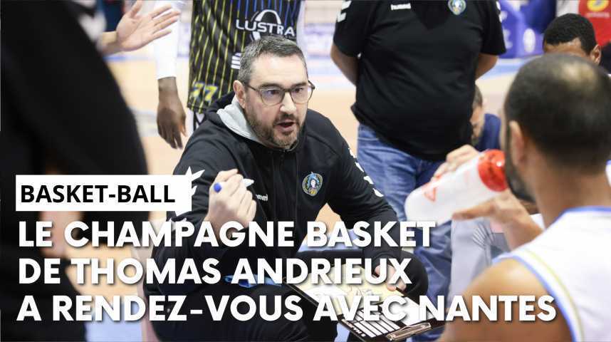 , Champagne Basket &#8211; Nantes : l’avant-match avec Thomas Andrieux