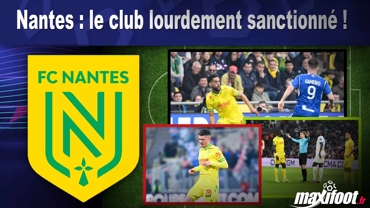 , Nantes : le club lourdement sanctionné
