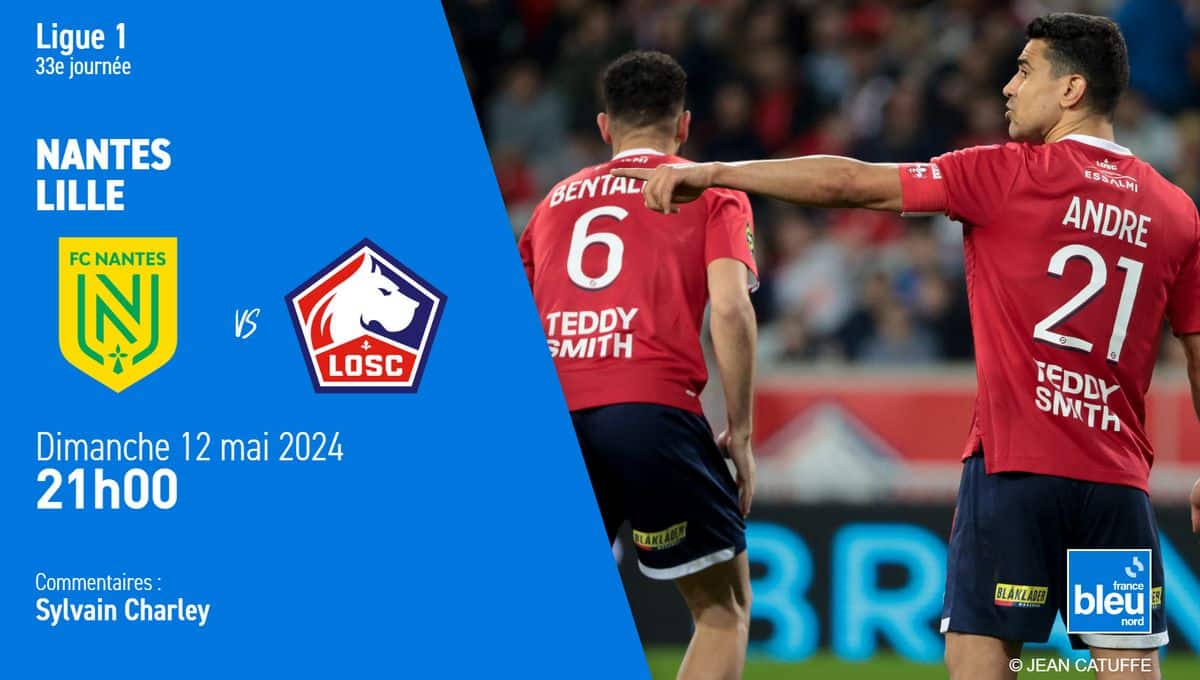 , Ligue 1 : Lille est à Nantes pour monter sur le podium